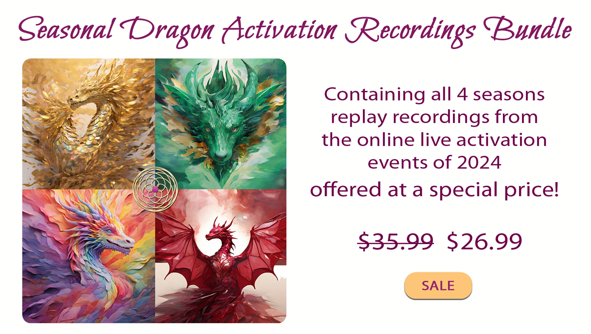 Get a discounted price when you purchase the Dragon activation recordings bundle- all 4 recordings for a special price.